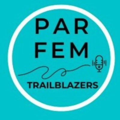 PAR - Feminist Trailblazers & Good Troublemakers